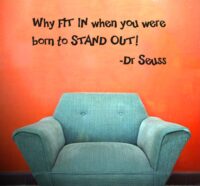 Art Decal: Wall Decal Life Quotes: You were born to stand out! (Dr Seuss)