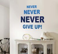 Art Decal: Wall Decal Life Quotes: NEVER GIVE UP!