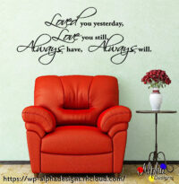 Art Decal: Wall Decal Life Quotes: Love you still, Always will - 3