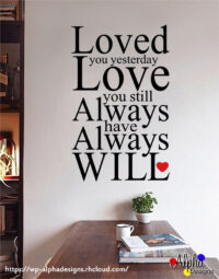 Art Decal: Wall Decal Life Quotes: Love you still, Always will - 4
